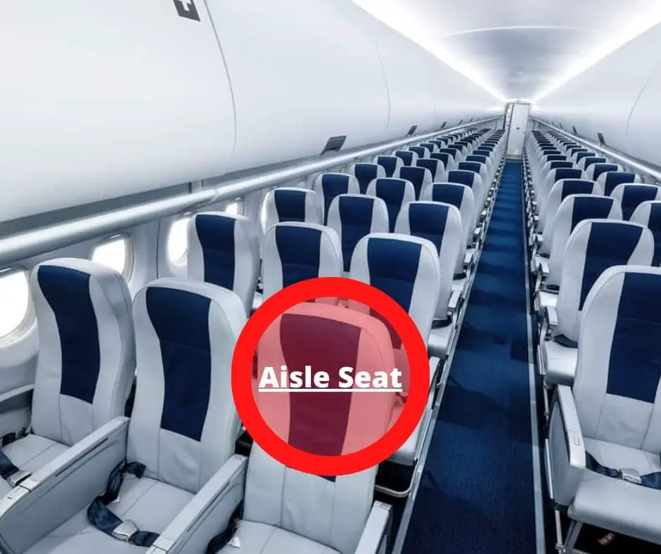 If posibble try and avoid the Aisle Seat