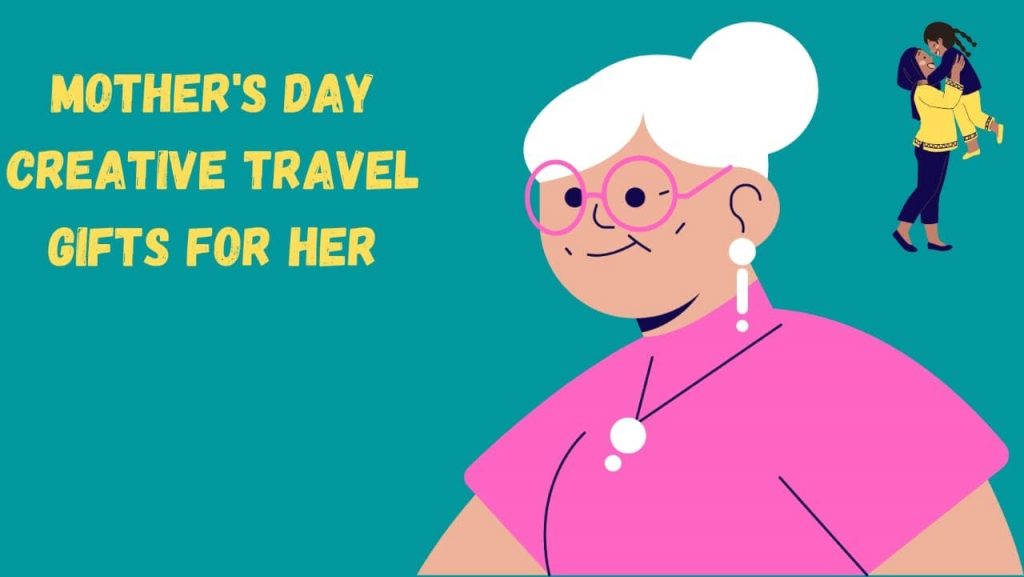 Mother’s Day gifts ideas for moms who love travelling